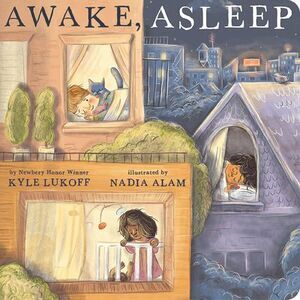 Awake, Asleep -- Kyle Lukoff